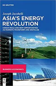 Asia's Energy Revolution: China’s Role and New Opportunities as Markets Transform and Digitalise