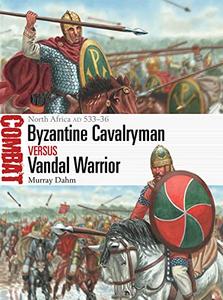 Byzantine Cavalryman vs Vandal Warrior: North Africa AD 533–36 (Combat)