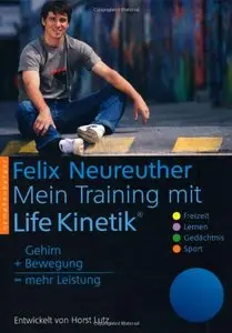 Mein Training mit Life Kinetik: Gehirn + Bewegung = mehr Leistung, Auflage: 3
