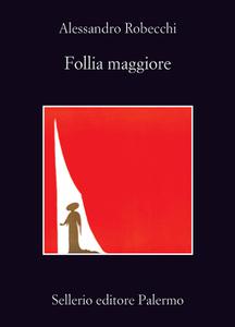 Follia maggiore - Alessandro Robecchi (Repost)