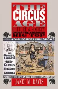 Janet M. Davis - The Circus Age: Culture and Society under the American Big Top