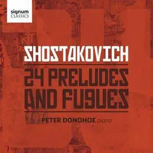 Peter Donohoe - Shostakovich: 24 Preludes and Fugues (2017)