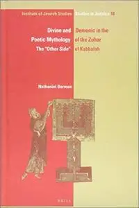 Divine and Demonic in the Poetic Mythology of the Zohar: The "Other Side" of Kabbalah