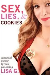 Sex, Lies, and Cookies: An Unrated Memoir by Lisa Glasberg