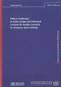 Ethical Challenges In Study Design And Informed Consent For Health Research In Resource-Poor Settings (Special Topics)