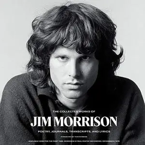 The Collected Works of Jim Morrison: Poetry, Journals, Transcripts, and Lyrics [Audiobook]