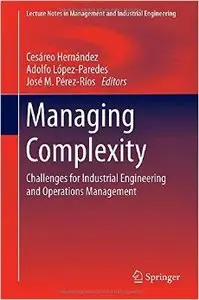 Managing Complexity: Challenges for Industrial Engineering and Operations Management