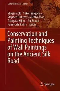 Conservation and Painting Techniques of Wall Paintings on the Ancient Silk Road (Repost)