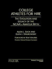 College Athletes for Hire: The Evolution and Legacy of the NCAA's Amateur Myth (Repost)