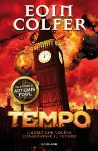 Eoin Colfer - T.E.M.P.O. Vol.02. L'uomo che voleva conquistare il futuro