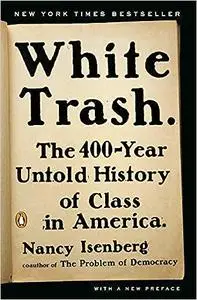 White Trash: The 400-Year Untold History of Class in America