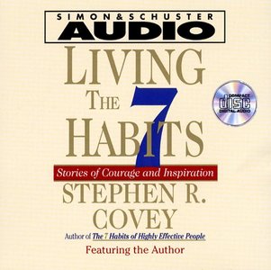 Living The Seven Habits: Stories Of Courage And Inspiration  (Audiobook)