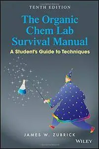 The Organic Chem Lab Survival Manual: A Student's Guide to Techniques