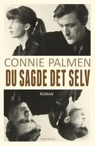 «Du sagde det selv» by Connie Palmen