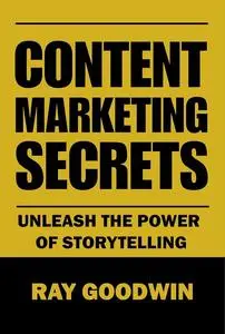 Content Marketing Secrets: Unleash the Power of Storytelling