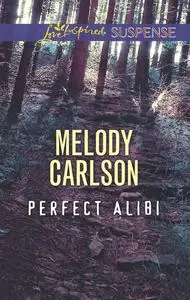 «Perfect Alibi» by Melody Carlson