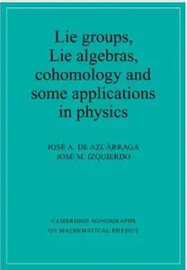 Lie Groups, Lie Algebras, Cohomology and some Applications in Physics