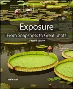 Exposure: From Snapshots to Great Shots