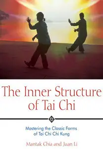The Inner Structure of Tai Chi: Mastering the Classic Forms of Tai Chi Chi Kung (Repost)