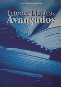 «Estudos Bíblicos Avançados» by Leandro Bertoldo