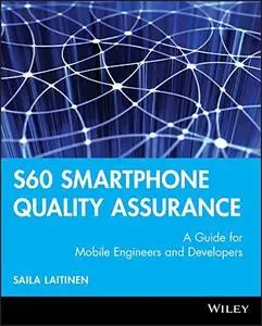 S60 Smartphone Quality Assurance: A Guide for Mobile Engineers and Developers (Repost)