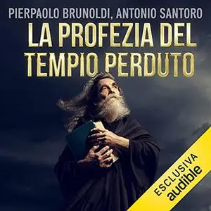«La profezia del tempio perduto» by Pierpaolo Brunoldi, Antonio Santoro