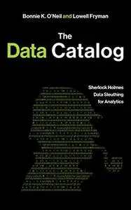 The Data Catalog: Sherlock Holmes Data Sleuthing for Analytics