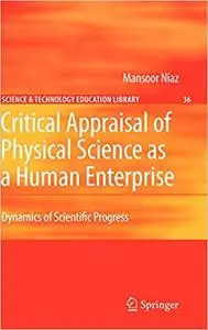 Critical Appraisal of Physical Science as a Human Enterprise: Dynamics of Scientific Progress (Repost)