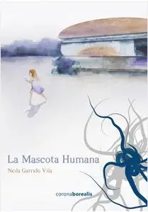 «La mascota humana» by Neila Garrido