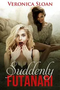 «Suddenly Futanari» by Veronica Sloan