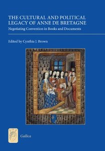 The Cultural and Political Legacy of Anne de Bretagne: Negotiating Convention in Books and Documents (Gallica)