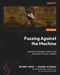 Fuzzing Against the Machine: Automate vulnerability research with emulated IoT devices on QEMU