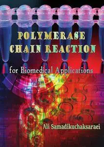 "Polymerase Chain Reaction for Biomedical Applications" ed. by Ali Samadikuchaksaraei
