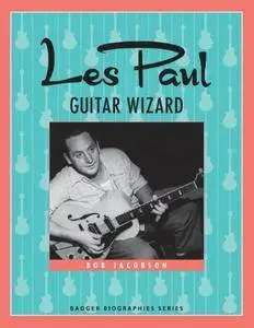 Les Paul: Guitar Wizard (Badger Biographies)