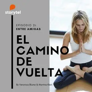 «Podcast El camino de vuelta E02: Entre amigas» by Veronica Blume