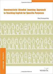 Constructivist Blended Learning Approach: to Teaching English for Specific Purposes
