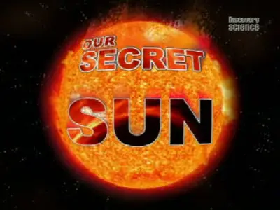 Discovery Science Our Secret Sun