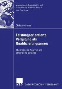 Leistungsorientierte Vergütung als Qualifizierungsanreiz: Theoretische Analyse und empirische Befunde