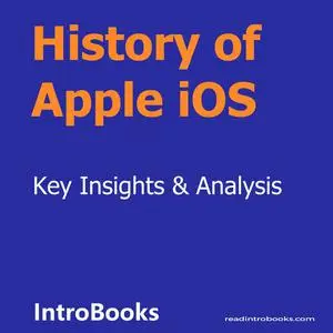 «History of Apple iOS» by Introbooks Team