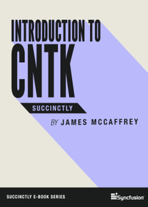 Introduction to CNTK Succinctly by James McCaffrey