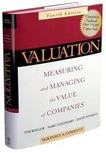 Valuation: Measuring and Managing the Value of Companies, Fourth Edition