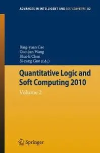 Quantitative Logic and Soft Computing: Vol 2 (Advances in Intelligent and Soft Computing) (repost)