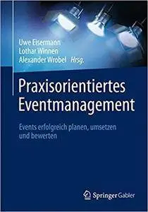 Praxisorientiertes Eventmanagement: Events erfolgreich planen, umsetzen und bewerten (Repost)