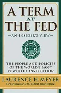 A Term at the Fed: An Insider's View