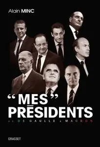 Alain Minc, "'Mes' présidents"