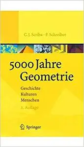 5000 Jahre Geometrie: Geschichte, Kulturen, Menschen