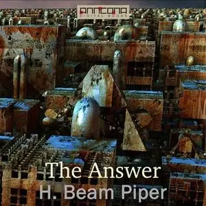 «The Answer» by H. Beam Piper