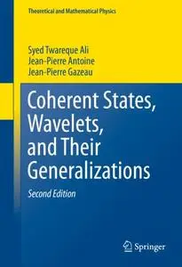 Coherent States, Wavelets, and Their Generalizations (Repost)