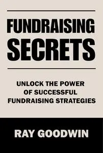 Fundraising Secrets: Unlock the Power of Successful Fundraising Strategies