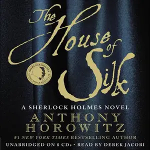 Anthony Horowitz - The House of Silk: A Sherlock Holmes Novel [Audiobook]